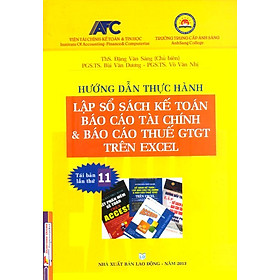 Download sách Hướng Dẫn Thực Hành Lập Sổ Sách Kế Toán, Báo Cáo Tài Chính Và Báo Cáo Thuế GTGT Trên Excel