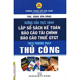 Hướng Dẫn Thực Hành Lập Sổ Sách Kế Toán Theo Phương Pháp Thủ Công