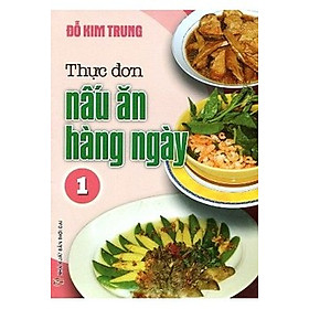 Thực Đơn Nấu Ăn Hằng Ngày - Tập 1