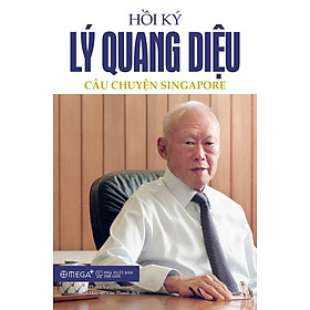 Hồi Ký Lý Quang Diệu - Tập 1: Câu Chuyện Singapore