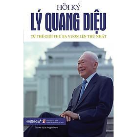 Hình ảnh sách Hồi Ký Lý Quang Diệu - Tập 2: Từ Thế Giới Thứ Ba Vươn Lên Thứ Nhất