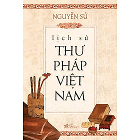 Nơi bán Lịch Sử Thư Pháp Việt Nam - Giá Từ -1đ