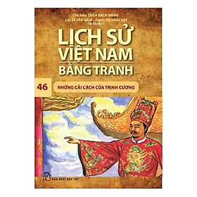 Nơi bán Lịch Sử Việt Nam Bằng Tranh - Những Cải Cách Của Trịnh Cương - Tập 46 (Tái Bản) - Giá Từ -1đ