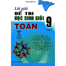 Download sách Lời Giải Đề Thi Học Sinh Giỏi Toán Lớp 9 (Tập 2)