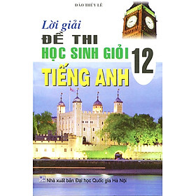 Nơi bán Lời Giải Đề Thi Học Sinh Giỏi Tiếng Anh 12 - Giá Từ -1đ