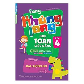 Hình ảnh Cùng Khủng Long Học Toán Siêu Đẳng - Chủ Đề: Đại Lượng Đo Lớp 4 (Tập 3)