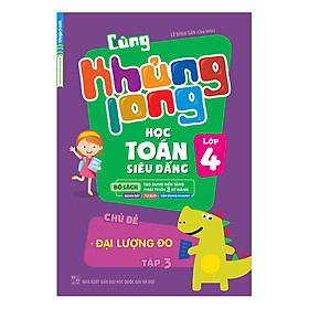 Nơi bán Cùng Khủng Long Học Toán Siêu Đẳng - Chủ Đề: Đại Lượng Đo Lớp 4 (Tập 3) - Giá Từ -1đ