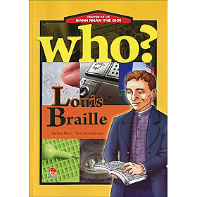 Chuyện Kể Về Danh Nhân Thế Giới - Louis Braille (Tái Bản 2016)