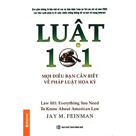 Nơi bán Luật 101 - Mọi Điều Bạn Cần Biết Về Pháp Luật Hoa Kỳ (Tái Bản 2014) - Giá Từ -1đ