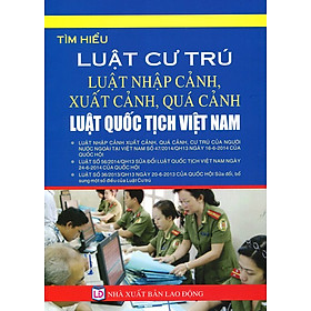 Download sách Luật Cư Trú, Luật Nhập Cảnh, Xuất Cảnh, Quá Cảnh, Luật Quốc Tịch Việt Nam