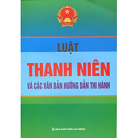 Nơi bán Luật Thanh Niên Và Các Văn Bản Hướng Dẫn Thi Hành - Giá Từ -1đ