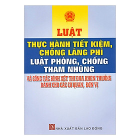 Luật Thực Hành Tiết Kiệm, Chống Lãng Phí, Luật Phòng, Chống Tham Nhũng Và Công Tác Bình Xét Thi Đua Khen Thưởng Dành Cho Các Cơ Quan, Đơn Vị