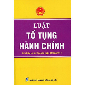 Nơi bán Luật Tố Tụng Hành Chính (Có Hiệu Lực Từ Ngày 01 - 07 - 2011) - Giá Từ -1đ