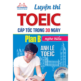 Sách Luyện Thi TOEIC Cấp Tốc Trong 30 Ngày - Plan B - Nghe Hiểu