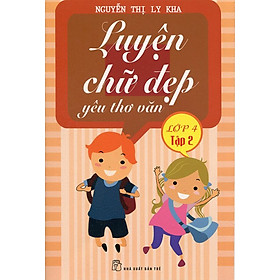Luyện Chữ Đẹp Yêu Thơ Văn Lớp 4 - Tập 2
