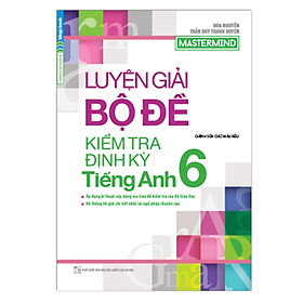 Download sách Luyện Giải Bộ Đề Kiểm Tra Định Kỳ Tiếng Anh 6