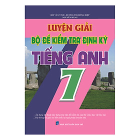 Hình ảnh Luyện Giải Bộ Đề Kiểm Tra Định Kỳ Tiếng Anh Lớp 7