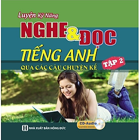 Luyện Kỹ Năng Nghe Và Đọc Tiếng Anh Qua Các Câu Chuyện Kể - Tập 2 (Kèm CD)