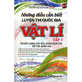 Những Điều Cần Biết Luyện Thi Quốc Gia Vật Lý (Tập 3)