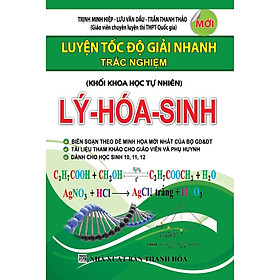 Luyện Tốc Độ Giải Nhanh Trắc Nghiệm Lý - Hóa - Sinh