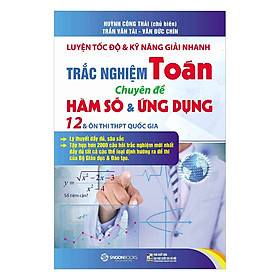 Hình ảnh Luyện Tốc Độ Và Kỹ Năng Giải Nhanh Trắc Nghiệm Toán - Chuyên Đề Hàm Số & Ứng Dụng