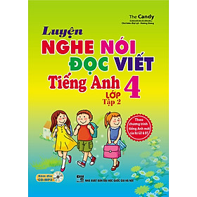 Luyện Nghe - Nói - Đọc - Viết Tiếng Anh Lớp 4 (Tập 2) - Kèm CD