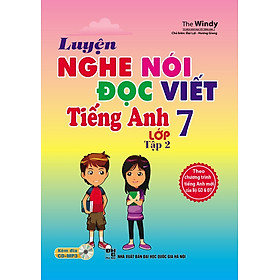 Luyện Nghe - Nói - Đọc - Viết Tiếng Anh Lớp 7 (Tập 2) - Kèm CD