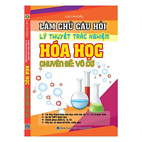 Nơi bán Làm Chủ Câu Hỏi Lý Thuyết Trắc Nghiệm Hóa Học - Chuyên Đề Vô Cơ - Giá Từ -1đ