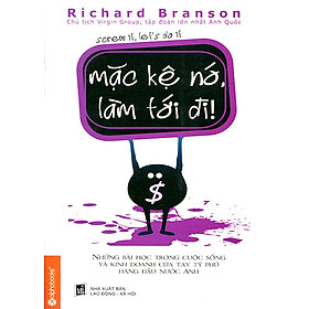 Sách Mặc Kệ Nó Làm Tới Đi (Tái Bản 2013)