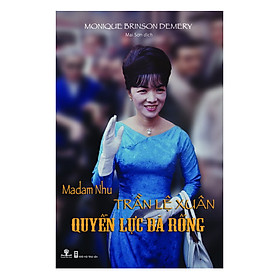 Download sách Madam Nhu Trần Lệ Xuân - Quyền Lực Bà Rồng (Tái Bản Lần 1)