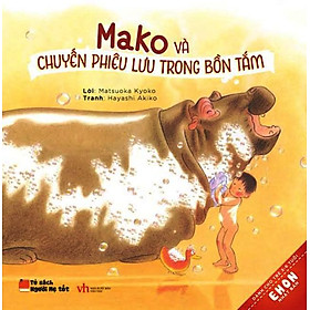 Nơi bán Ehon Nhật Bản - Mako Và Chuyến Phiêu Lưu Trong Bồn Tắm - Giá Từ -1đ