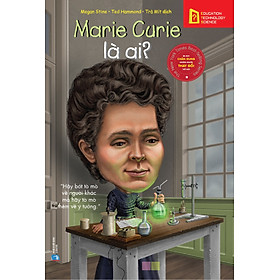 Marie Curie Là Ai ?