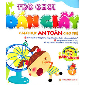 Download sách Trò Chơi Dán Giấy - Giáo Dục An Toàn Cho Trẻ - Dành Cho Trẻ Mẫu Giáo Nhỡ (Tập 1)