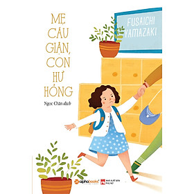 Sách Mẹ Cáu Giận, Con Hư Hỏng