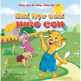 Download sách Giáo Dục Kĩ Năng Sống Cho Trẻ - Bài Học Của Mèo Con