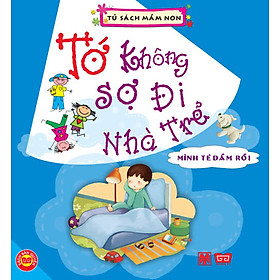 Download sách Tớ Không Sợ Đi Nhà Trẻ - Mình Tè Dầm Rồi