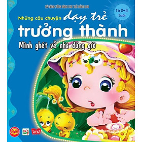 Download sách Dạy Trẻ Trưởng Thành - Mình Ghét Về Nhà Đúng Giờ