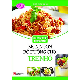 Download sách Người Nội Trợ Thông Minh - Món Ngon Bổ Dưỡng Cho Trẻ Nhỏ