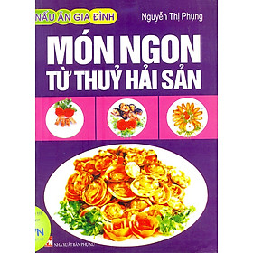 Download sách Món Ngon Từ Thuỷ Hải Sản (Tái Bản 2010)