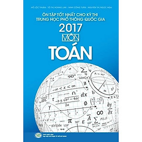 Ôn Tập Tốt Nhất Cho Kỳ Thi THPT Quốc Gia 2017 - Môn Toán