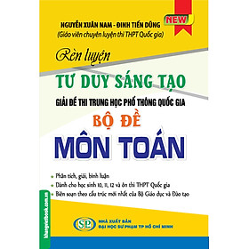 Download sách Rèn Luyện Tư Duy Sáng Tạo Giải Đề Thi THPT Quốc Gia Bộ Đề Môn Toán 