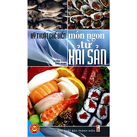 Download sách Kỹ Thuật Chế Biến Món Ngon Từ Hải Sản 