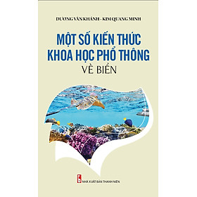 Download sách Bảo Vệ Chủ Quyền Biển Đảo Tổ Quốc – Một Số Kiến Thức Khoa Học Phổ Thông Về Biển