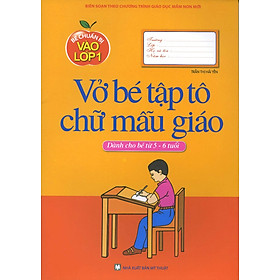 Bé Chuẩn Bị Vào Lớp Một - Vở Bé Tập Tô Chữ Mẫu Giáo (Tái Bản)