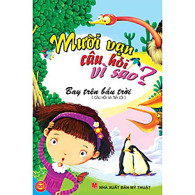 Download sách Mười Vạn Câu Hỏi Vì Sao - Bay Trên Bầu Trời (Câu Hỏi Và Trả Lời)