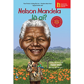 Bộ Sách Chân Dung Những Người Thay Đổi Thế Giới - Nelson Mandela Là Ai?