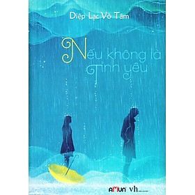 Sách Nếu Không Là Tình Yêu