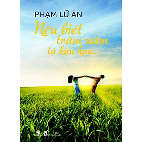 Sách Nếu Biết Trăm Năm Là Hữu Hạn (Tái Bản 2012)