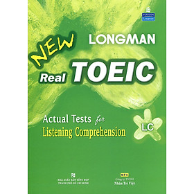 Longman New Real Toeic - Actual Tests For Listening Comprehension LC (Kèm 1 CD)