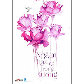 Ngắm Hoa Nở Trong Sương